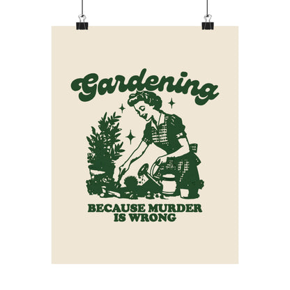 Vintage 1950s Housewife Gardening, Because Murder is Wrong Matte Vertical Poster 9 Vertical Sizes