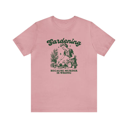 Gardening Because Murder is Wrong- Vintage Green Design Unisex Jersey T-shirt