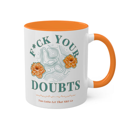 Colorful Accent Mugs, 11oz 'F*ck Your Doubts' 8 colors