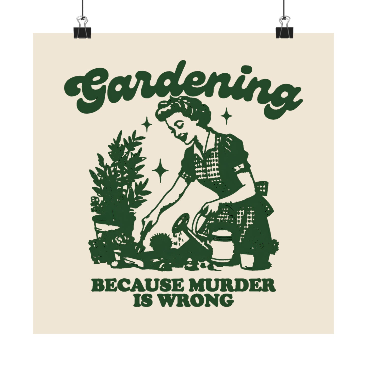 Vintage 1950s Housewife Gardening, Because Murder is Wrong Matte Vertical Poster 9 Vertical Sizes