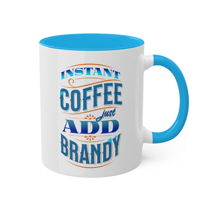 Instant Coffee Just Add Brandy 12 Colorful Coffee Mugs with 12 Custom Designs, 11oz