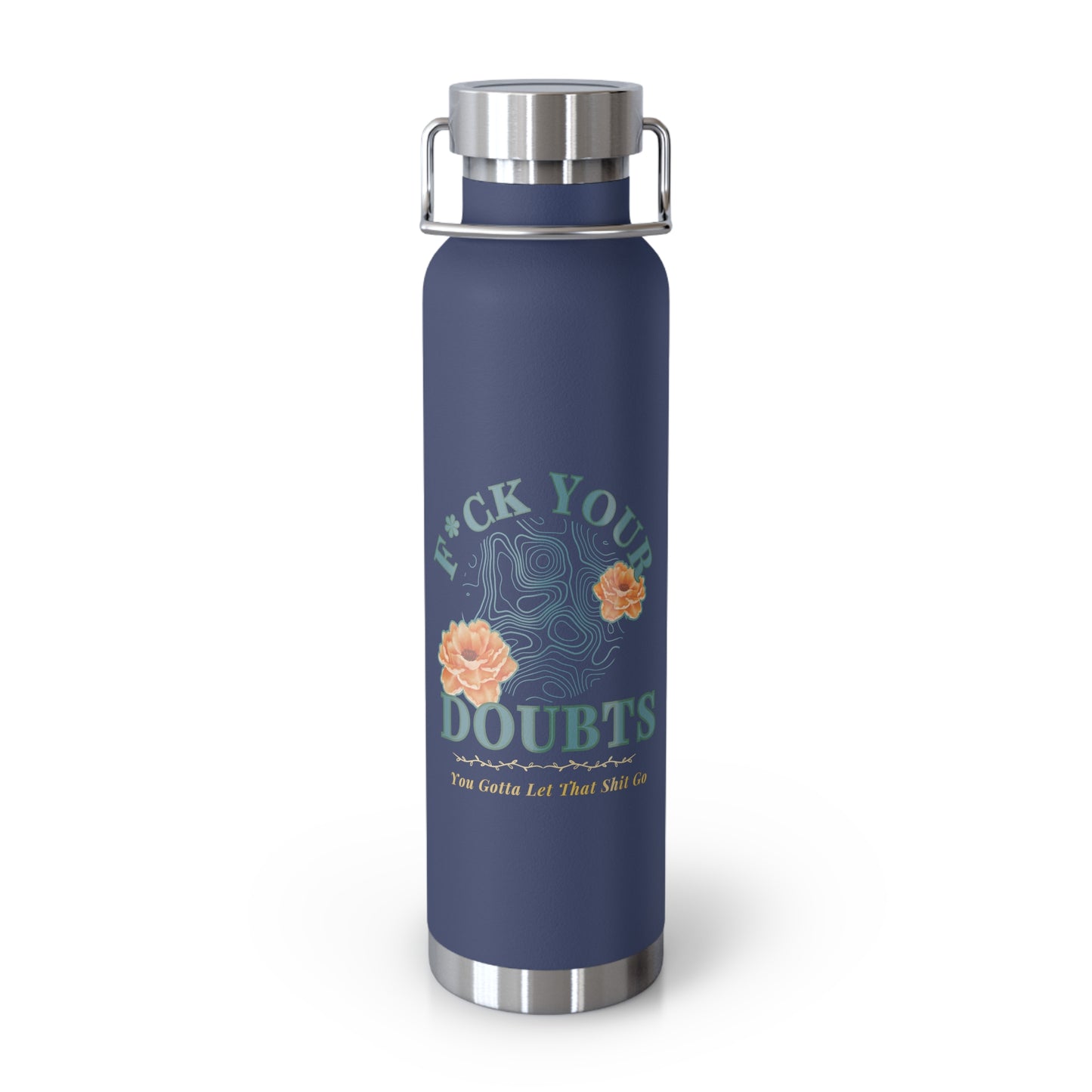 Hot and Cold Double Wall Copper Insulated 22 oz Bottle-F*ck Your Doubts