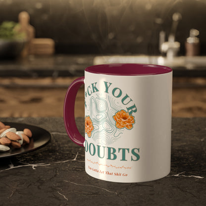 Colorful Accent Mugs, 11oz 'F*ck Your Doubts' 8 colors