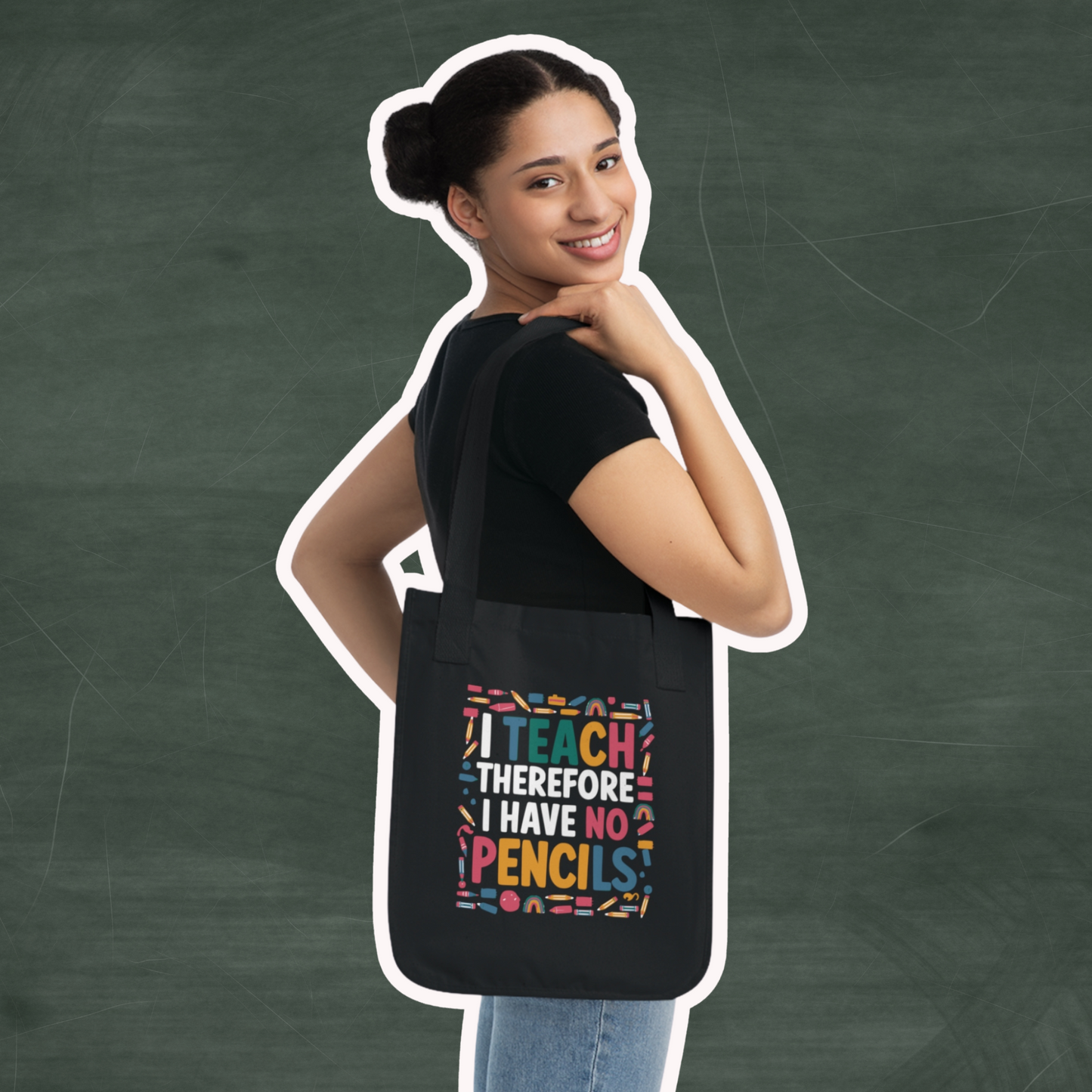 Organic Cotton Teacher Tote Bag - 'I Teach Therefore I Have No Pencils' | Back-to-School Gift