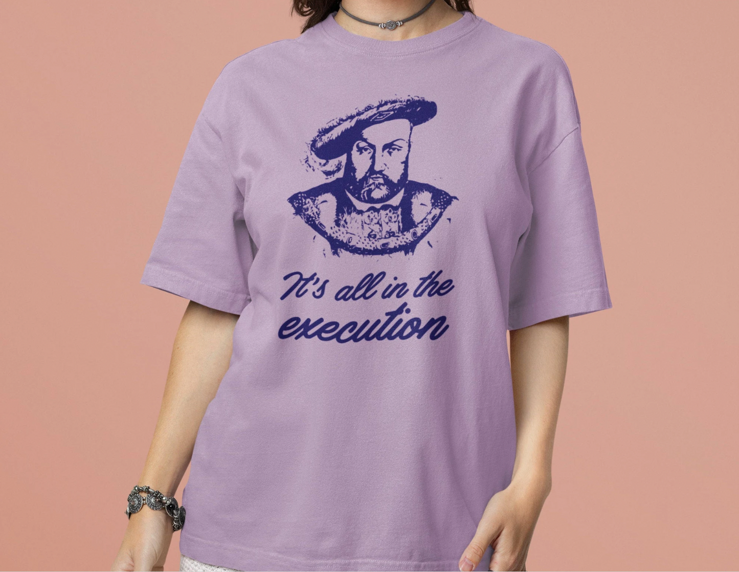 It's All in the Execution King Henry VIII - 5 Colors Unisex Garment-Dyed Colored T-shirt