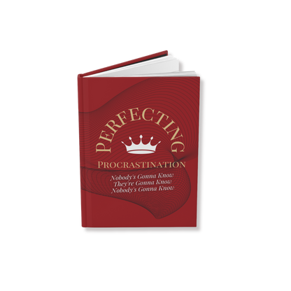 Perfecting Procrastination Matte-Dark Red Hardcover Journal