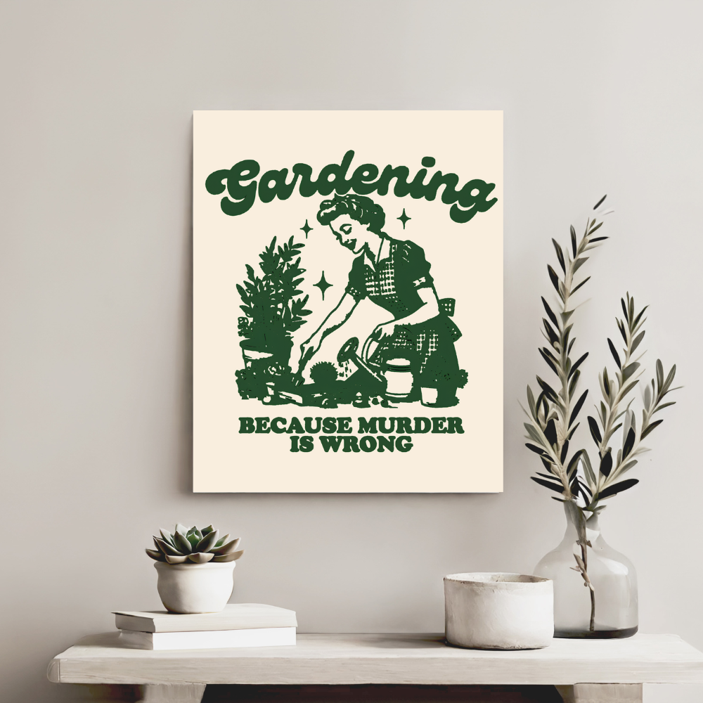 Vintage 1950s Housewife Gardening, Because Murder is Wrong Matte Vertical Poster 9 Vertical Sizes