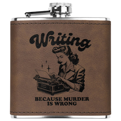 6oz Leather Flask - 'Writing Because Murder is Wrong' Design - Stainless Steel, 3 Colors