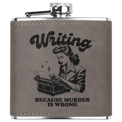 6oz Leather Flask - 'Writing Because Murder is Wrong' Design - Stainless Steel, 3 Colors