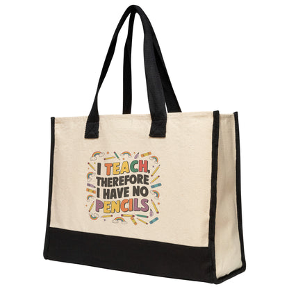 Funny Teacher Tote Bag - 'I Teach Therefore I Have No Pencils' - Premium 100% Cotton Tote