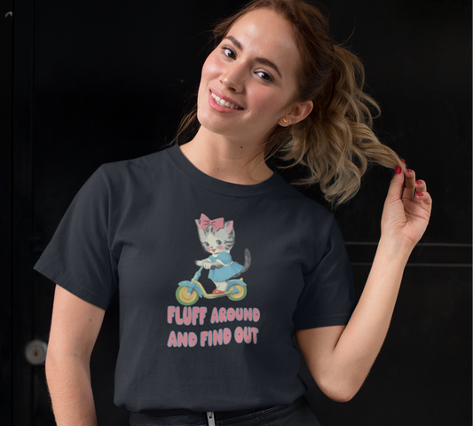 Fluff Around and Find Out T-Shirt